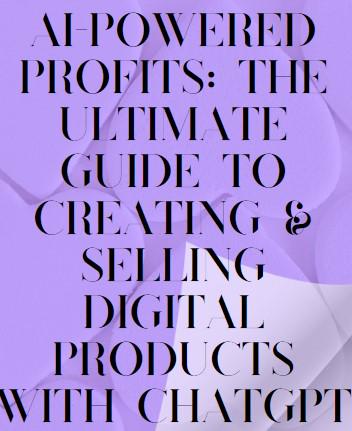 Unlock the Power of AI to Create & Sell Profitable Digital Products!
