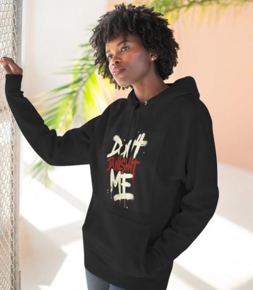 Don't Bullshit Me Hoodie, Relaxed Fit Fleece Sweatshirt for Everyday Wear, Gift for Friends, Casual Cozy Layer, Great for Spring