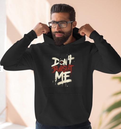 Don't Bullshit Me Hoodie, Relaxed Fit Fleece Sweatshirt for Everyday Wear, Gift for Friends, Casual Cozy Layer, Great for Spring