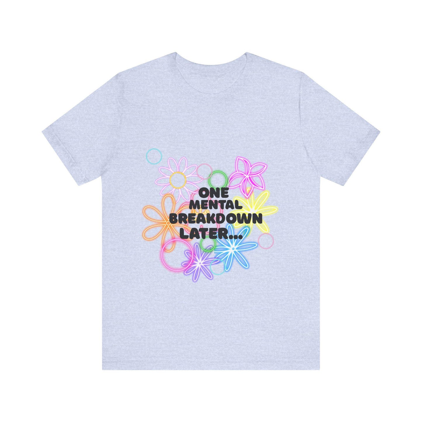 Funny Mental Health T-Shirt, Unisex Short Sleeve Tee for Self-Care, Humor Gift for Friends, Casual Outfit, Mental Health Awareness