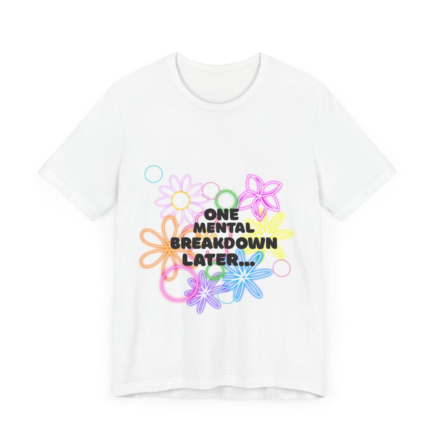 Funny Mental Health T-Shirt, Unisex Short Sleeve Tee for Self-Care, Humor Gift for Friends, Casual Outfit, Mental Health Awareness