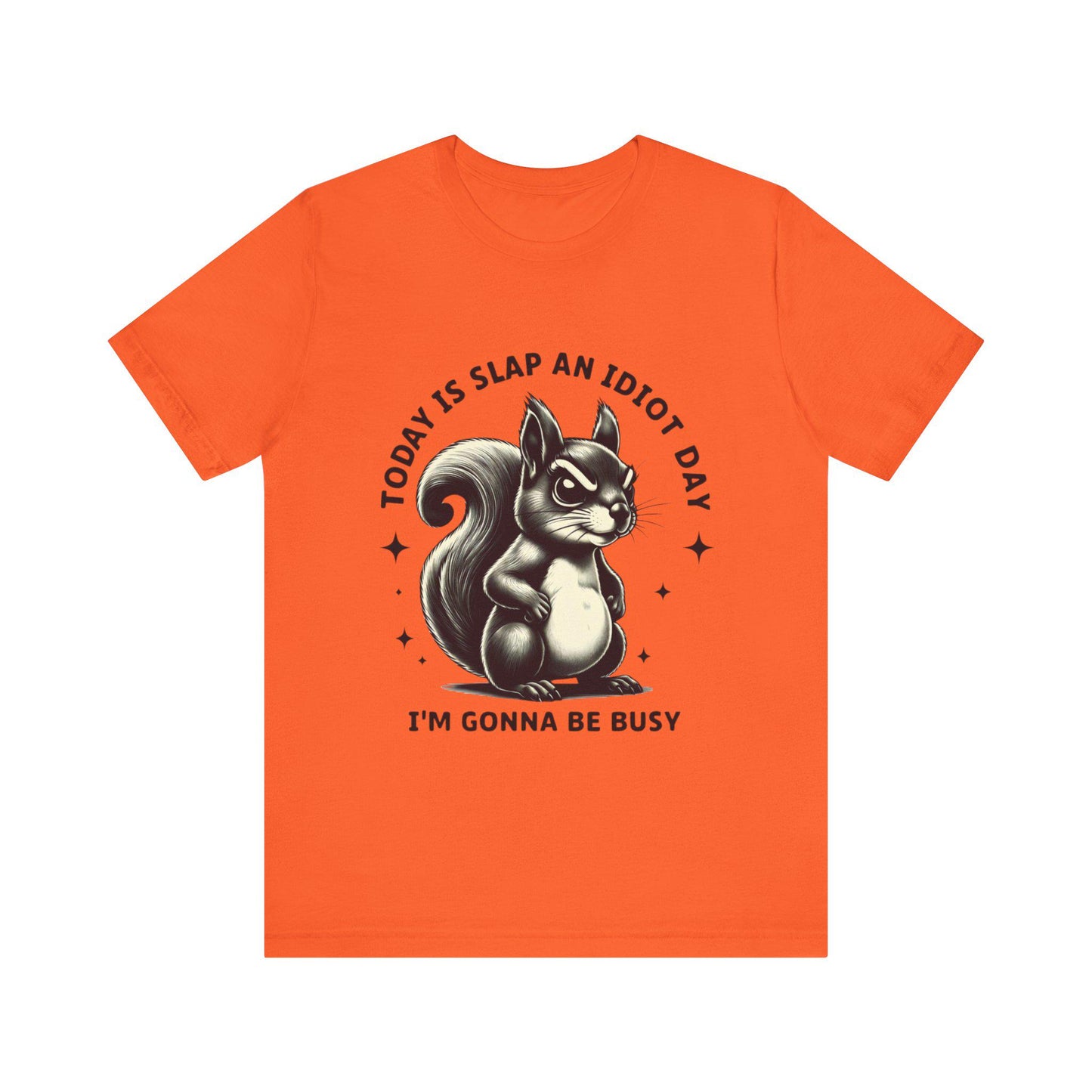 Today Is Slap An Idiot Day, Funny Graphic Shirt, Gift for Friends, Quirky Unisex T-Shirt, Casual Wear, Birthday Present