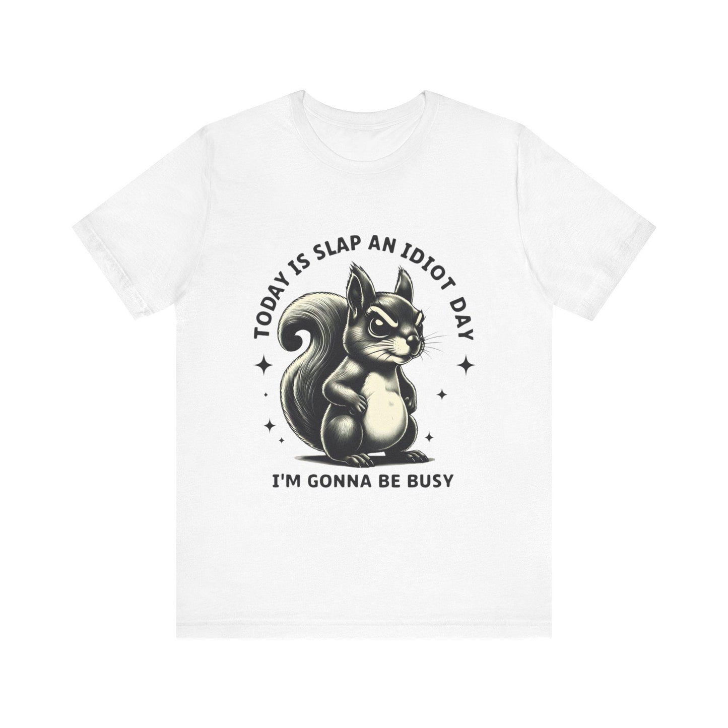Today Is Slap An Idiot Day, Funny Graphic Shirt, Gift for Friends, Quirky Unisex T-Shirt, Casual Wear, Birthday Present