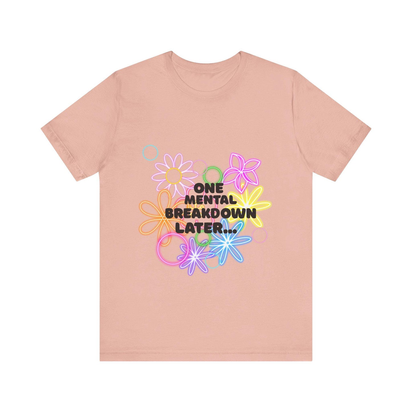 Funny Mental Health T-Shirt, Unisex Short Sleeve Tee for Self-Care, Humor Gift for Friends, Casual Outfit, Mental Health Awareness