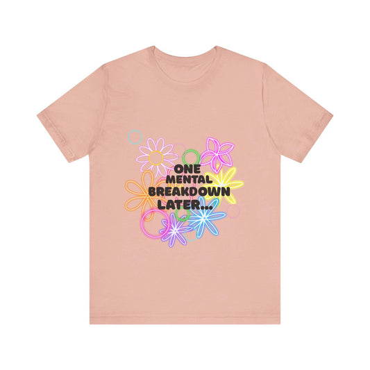 Funny Mental Health T-Shirt, Unisex Short Sleeve Tee for Self-Care, Humor Gift for Friends, Casual Outfit, Mental Health Awareness
