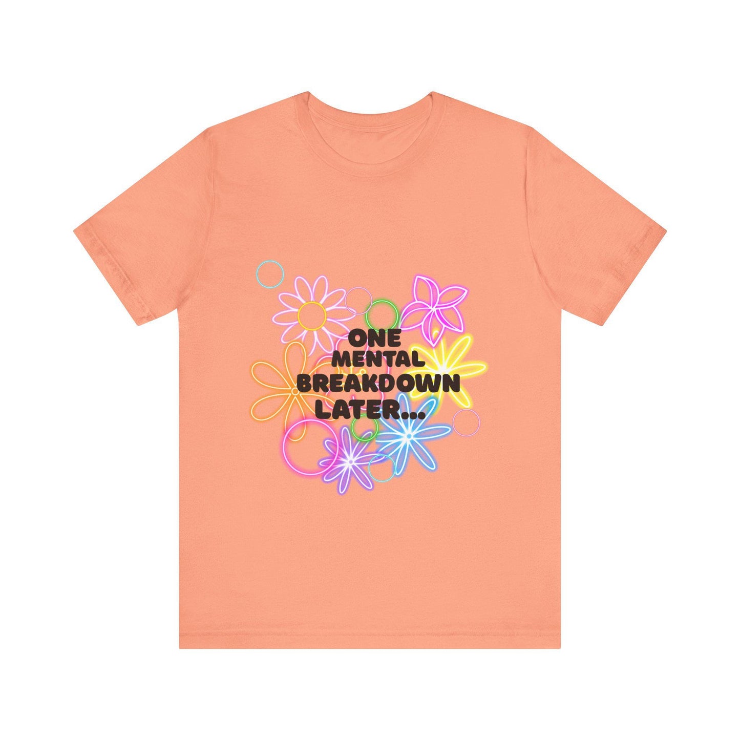 Funny Mental Health T-Shirt, Unisex Short Sleeve Tee for Self-Care, Humor Gift for Friends, Casual Outfit, Mental Health Awareness